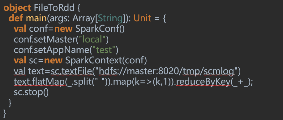 计算机生成了可选文字:
objectFileToRdd{
defmain(args:Array[String]):Unit
valconf=newSparkConfO
conf.setMaster("IocaI）
conf.setAppName("test")
valsc=newSparkContext(conf)
yaLtext=sctextfiIe("hdfs://master:8020/tmp/scmlog")
text,flatMap(_.split("")).map(k=>(k,l)).reduceByKey(_+_);
sc.stop()